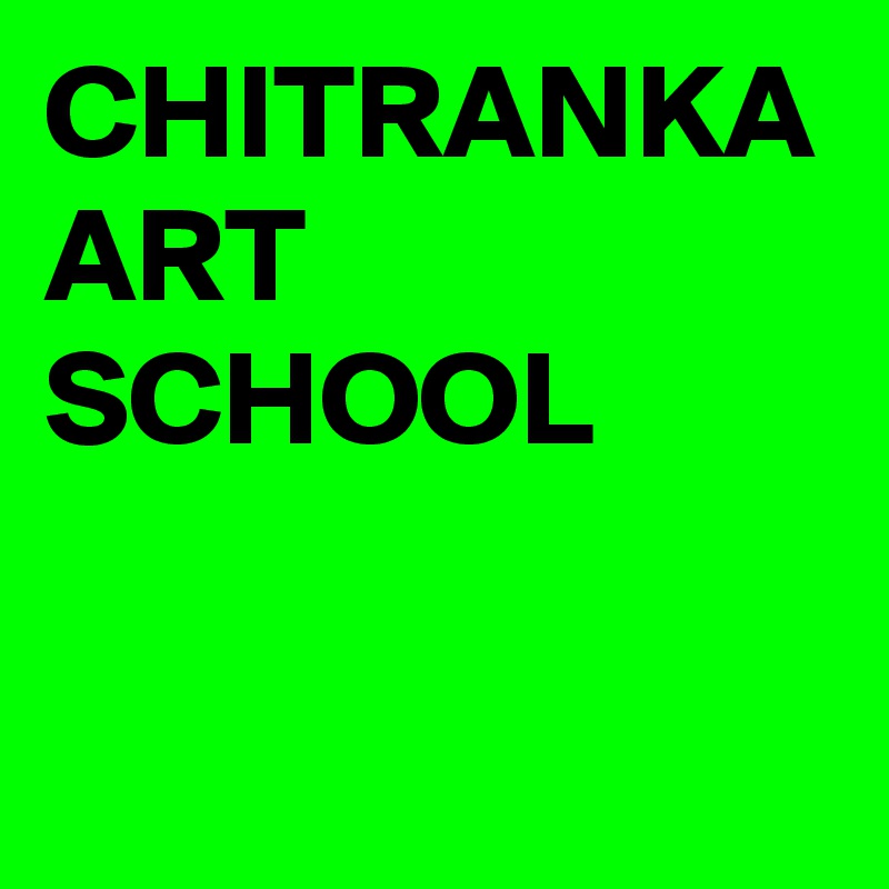 CHITRANKA ART SCHOOL