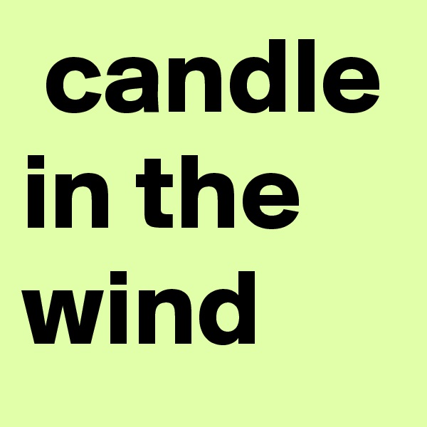  candle in the wind