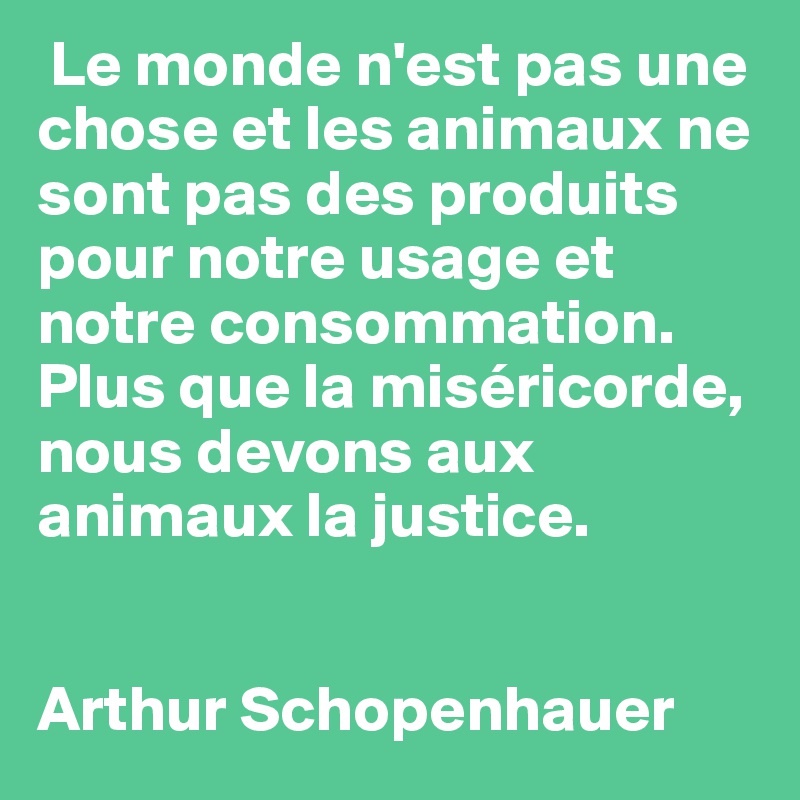 Le Monde Nest Pas Une Chose Et Les Animaux Ne Sont Pas Des