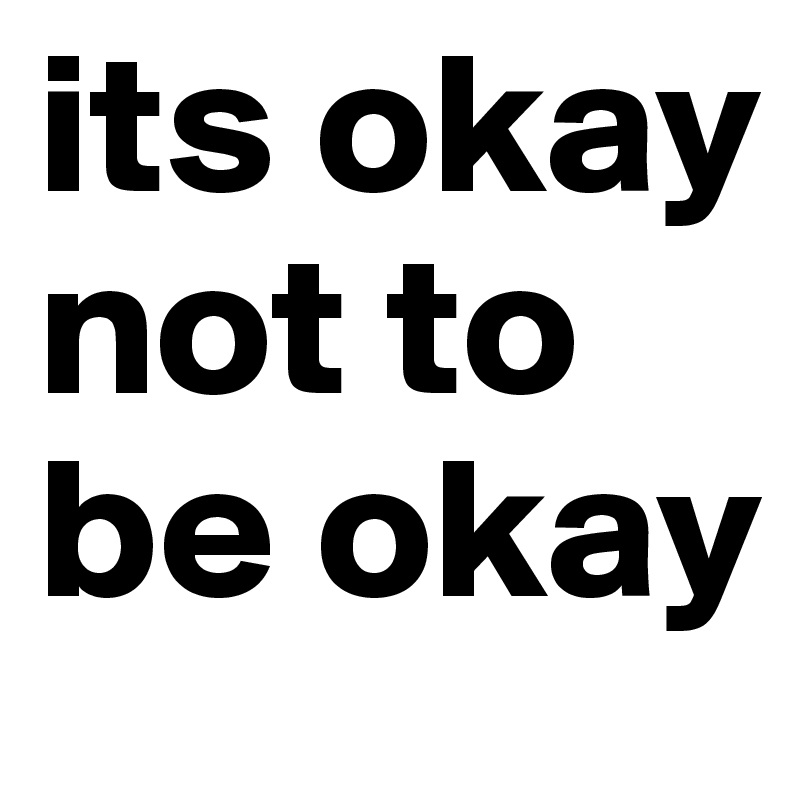 its-okay-not-to-be-okay-post-by-jackiee-on-boldomatic