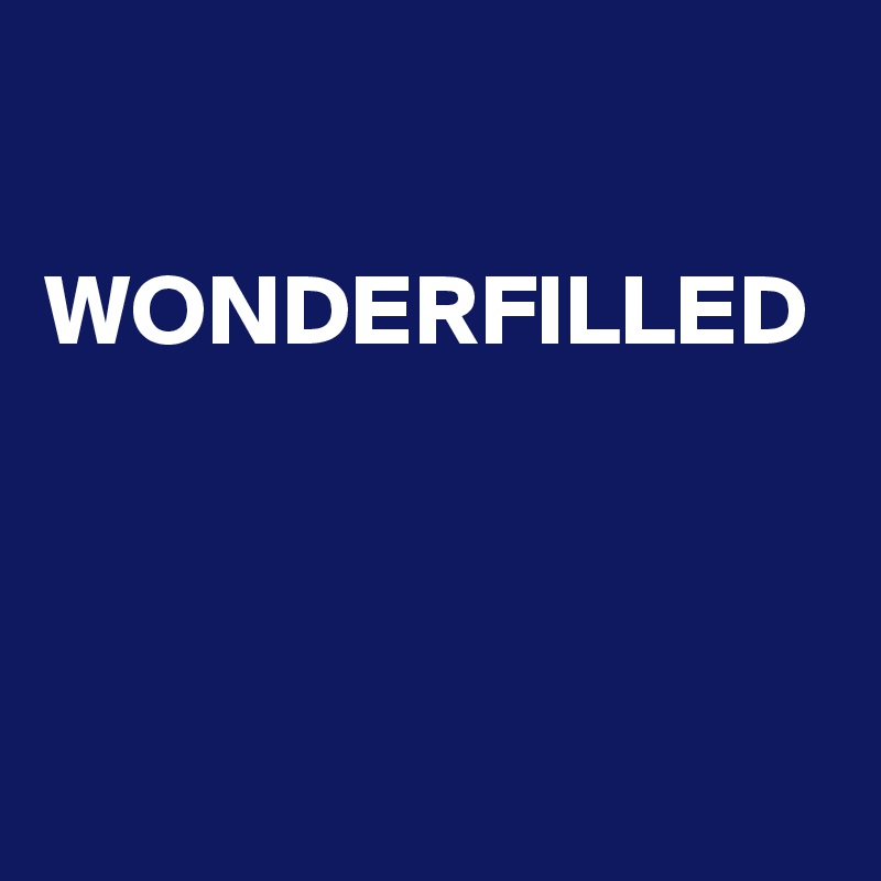 

WONDERFILLED
