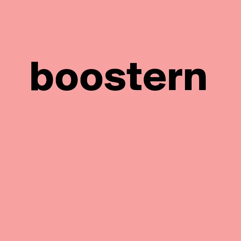 
  boostern


