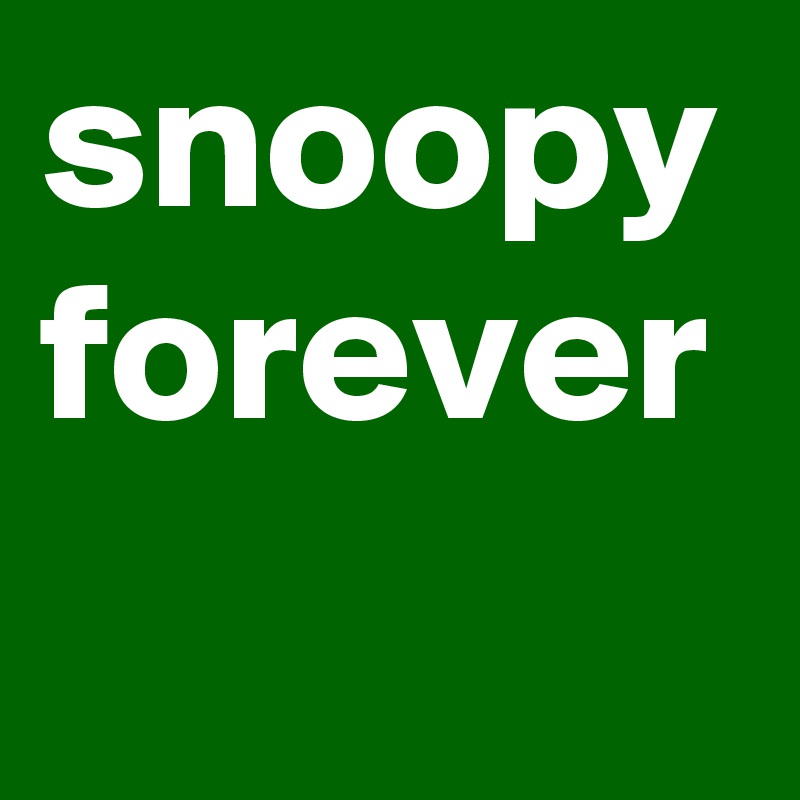 snoopy
forever