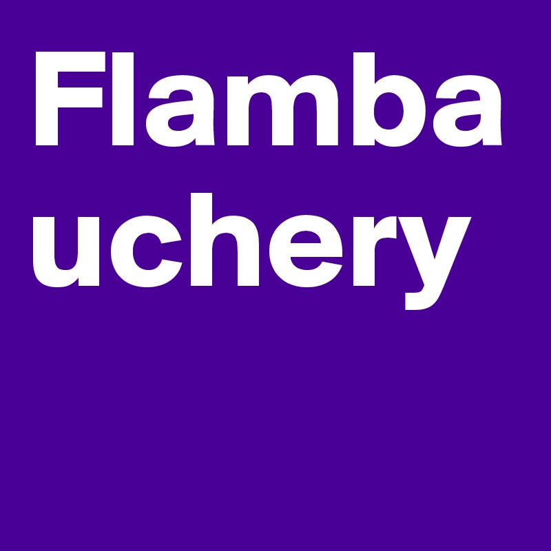 Flambauchery