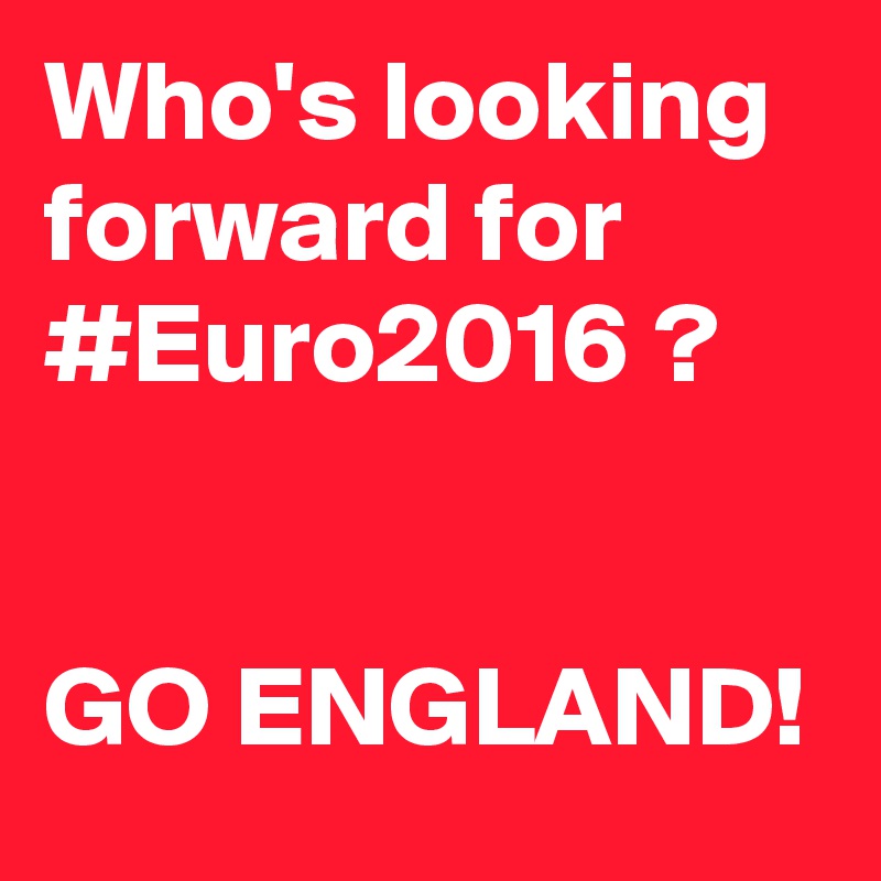 Who's looking forward for #Euro2016 ?


GO ENGLAND!