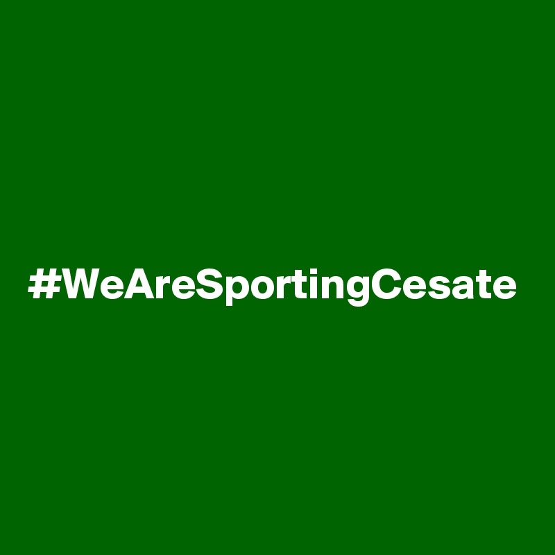 




#WeAreSportingCesate