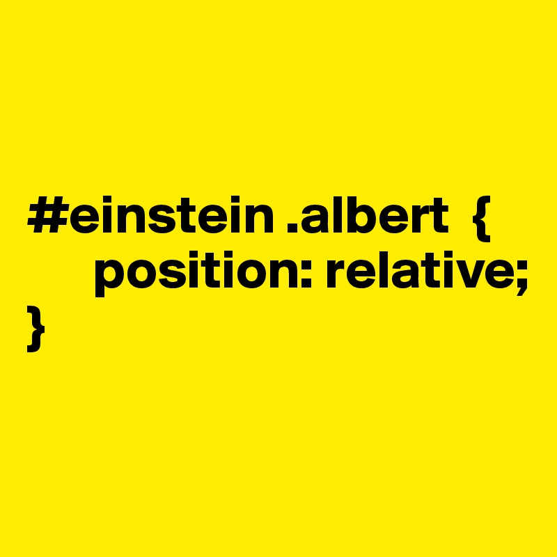 


#einstein .albert  { 
      position: relative;
}

