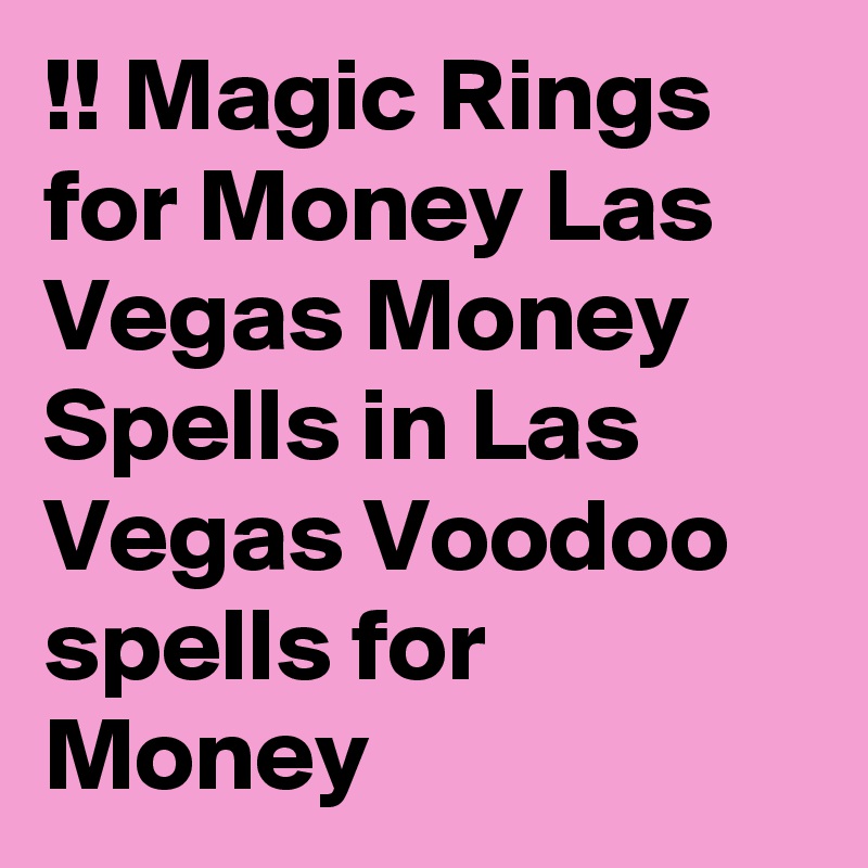 !! Magic Rings for Money Las Vegas Money Spells in Las Vegas Voodoo spells for Money