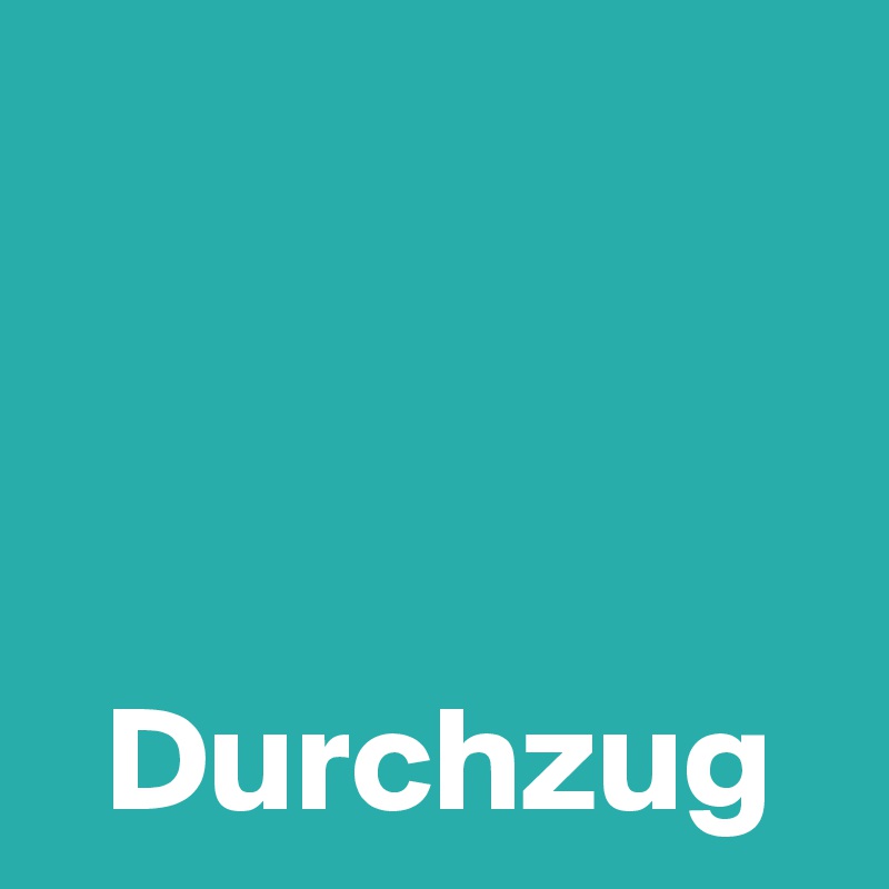 



  Durchzug