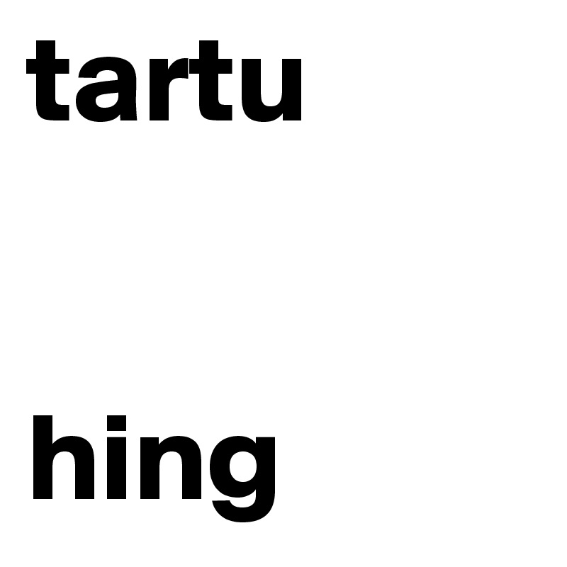 tartu


hing