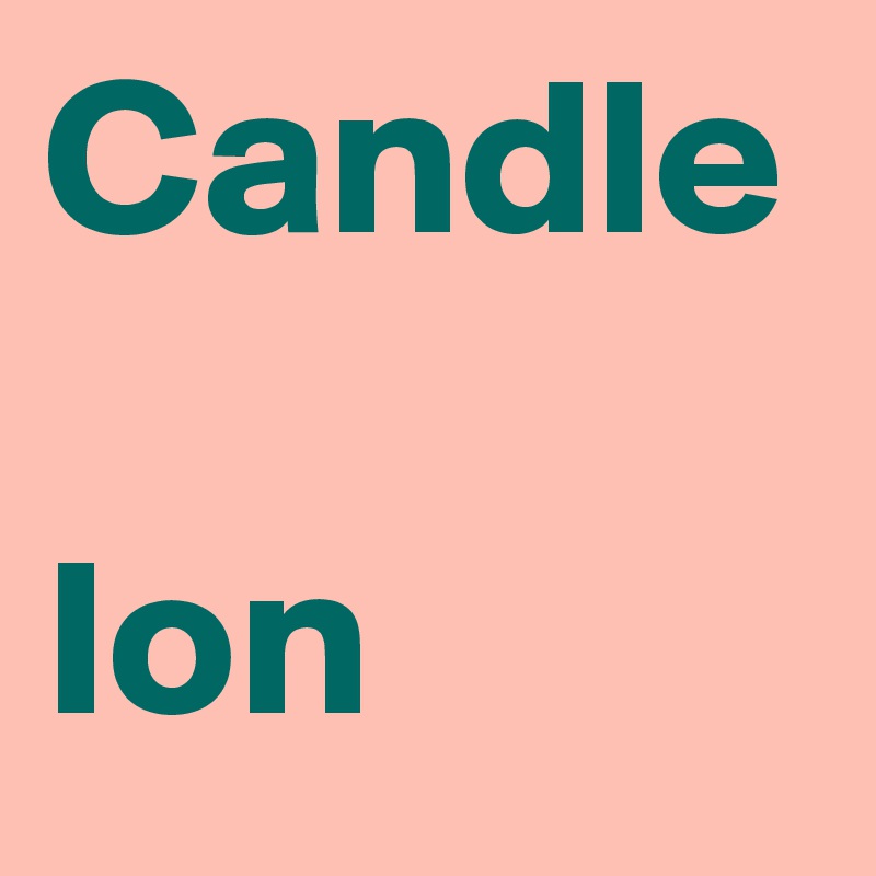 Candle 
Ion 