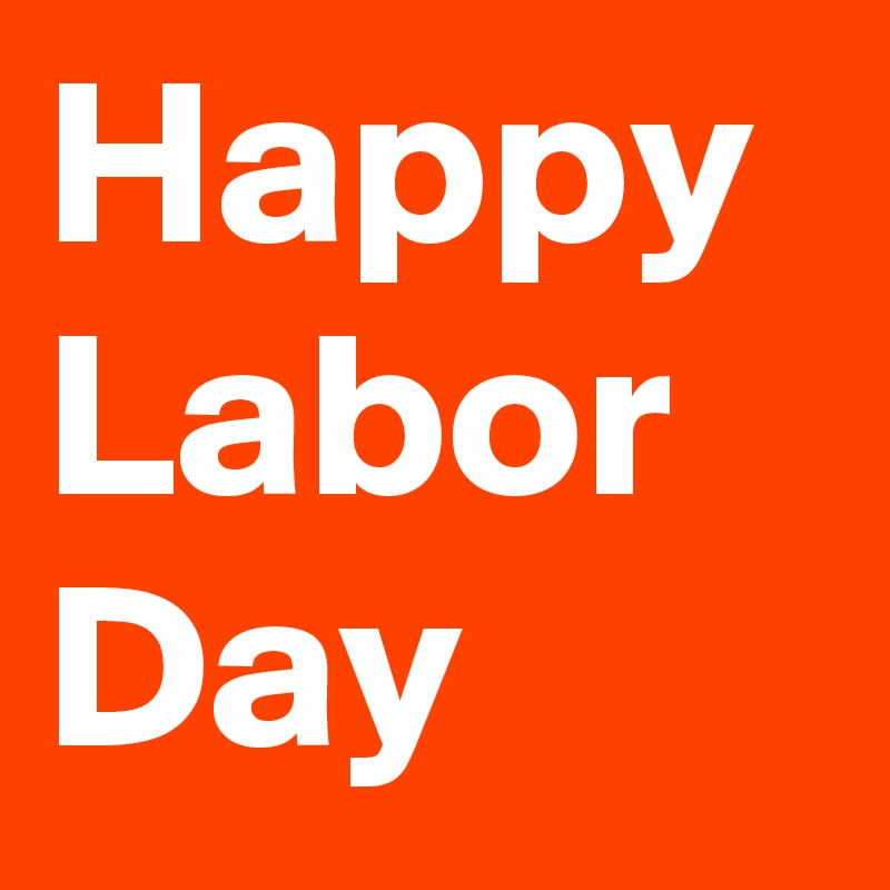Happy Labor Day