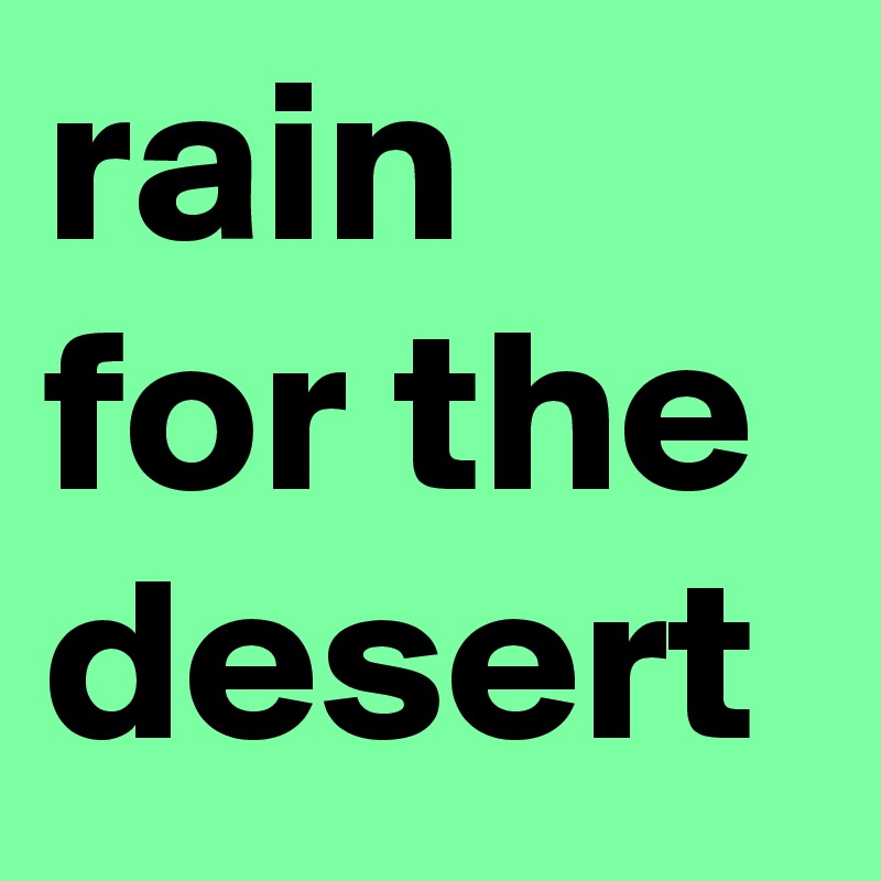 rain for the desert