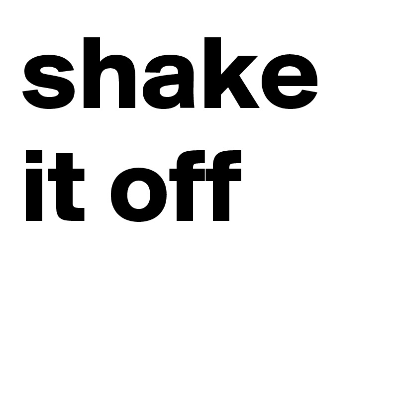 shake it off 