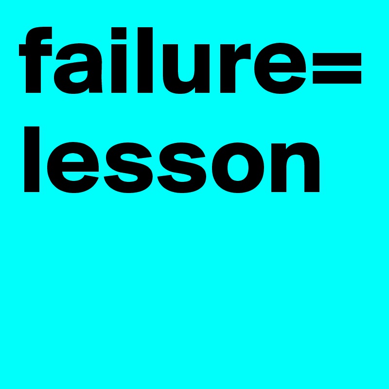failure=lesson