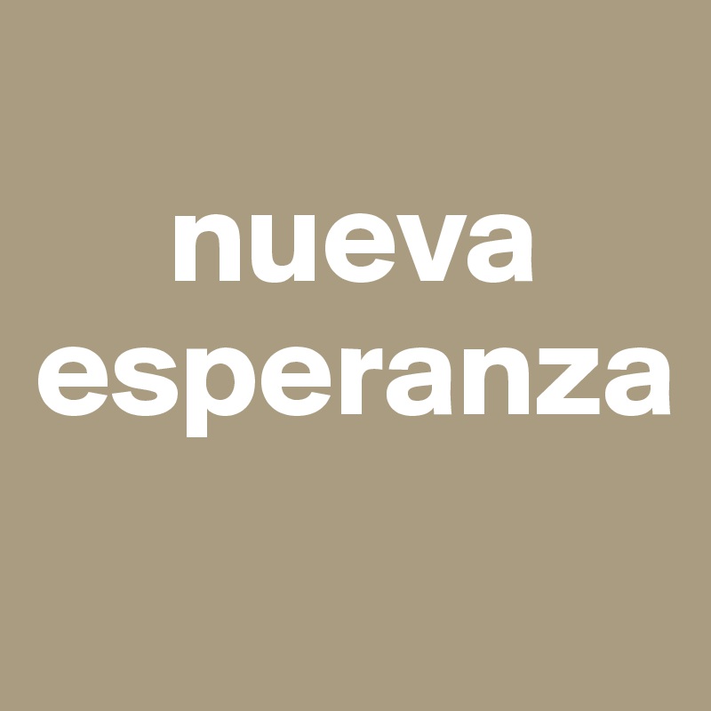 
     nueva esperanza
