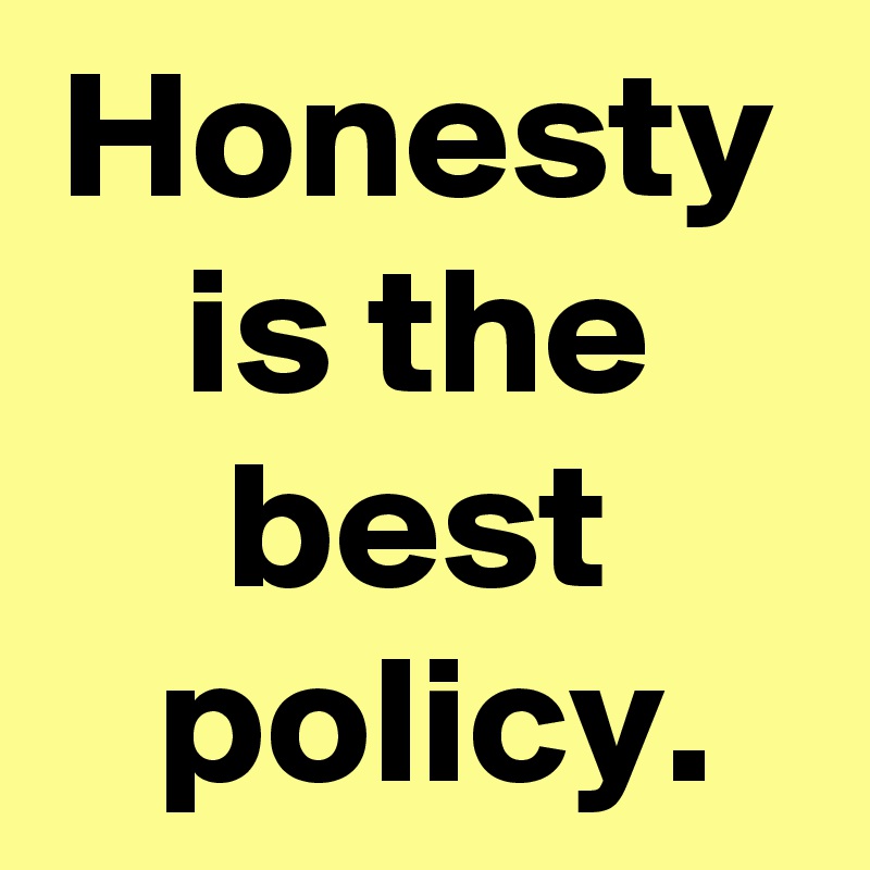 Honesty Is The Best Policy Post By Janem803 On Boldomatic