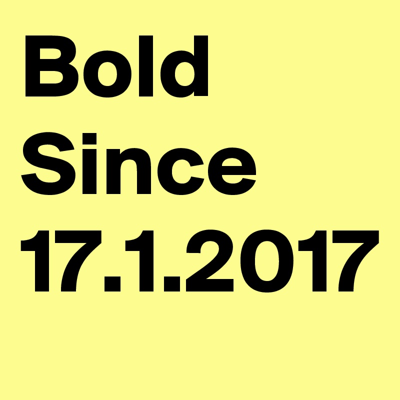 Bold Since
17.1.2017