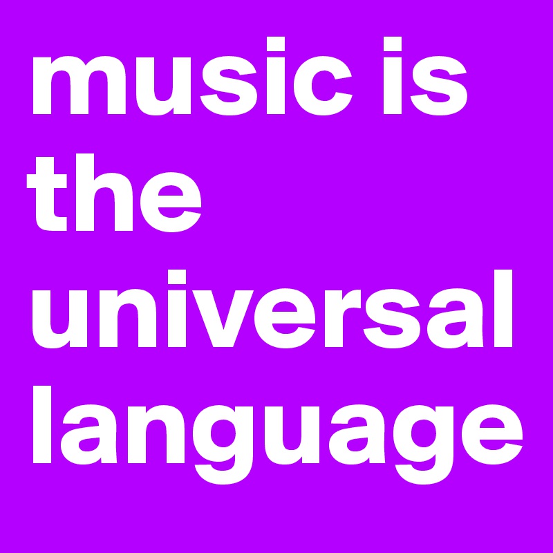 music is the universal language