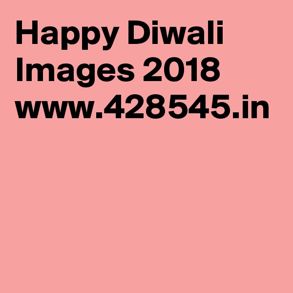 Happy Diwali Images 2018 www.428545.in