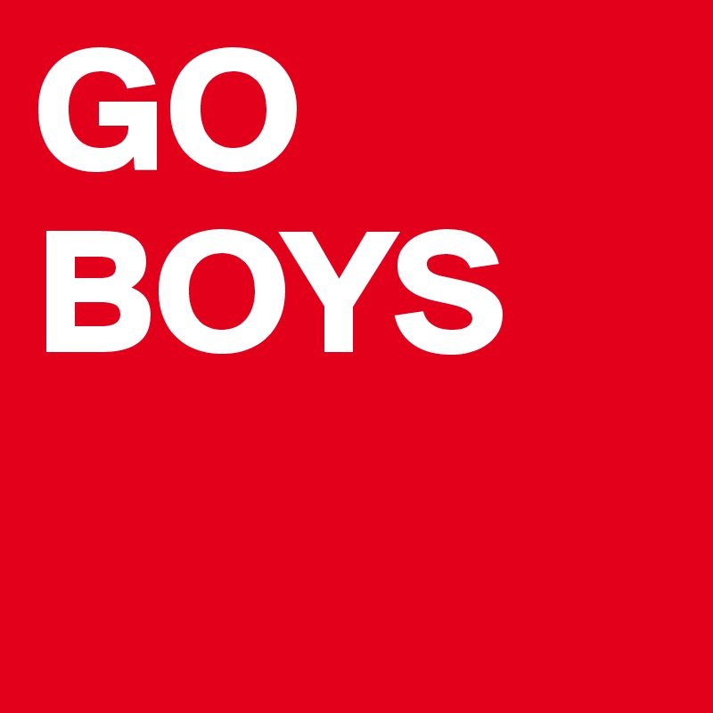 GO
BOYS