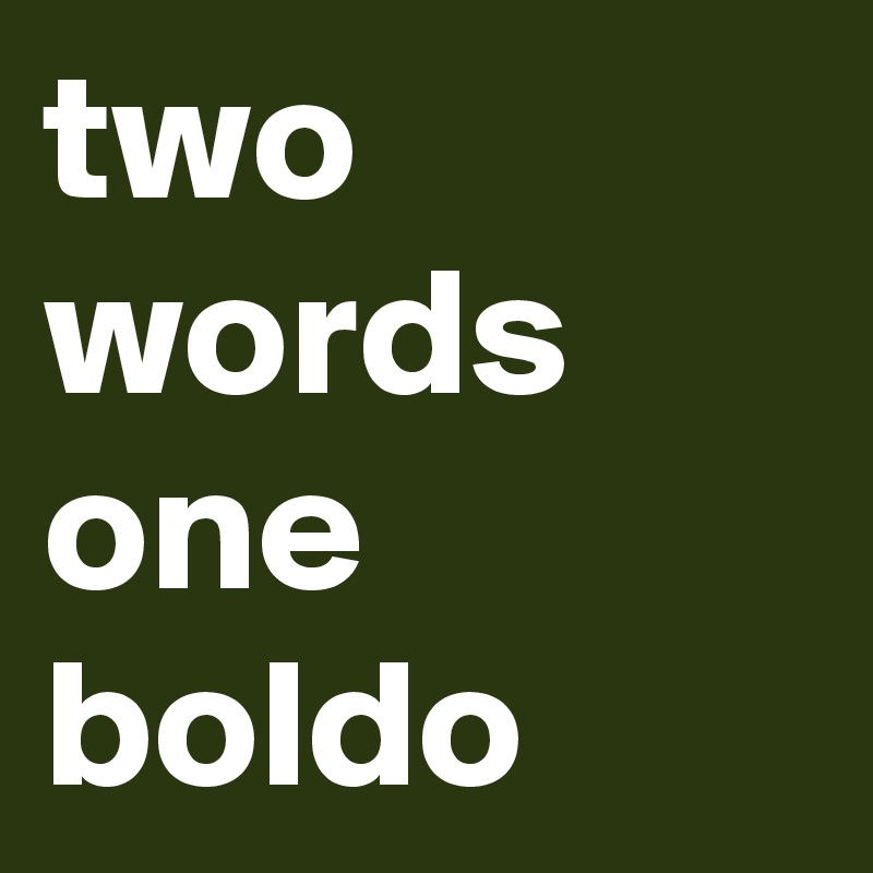 two
words
one
boldo