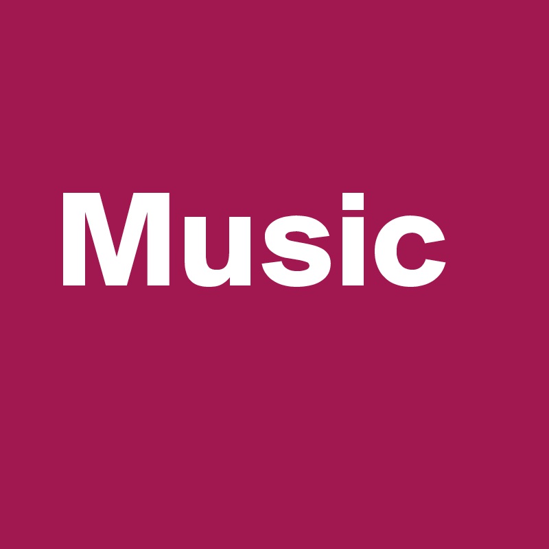 
 Music