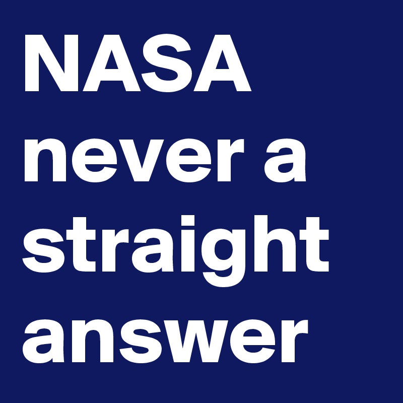 NASA never a straight answer