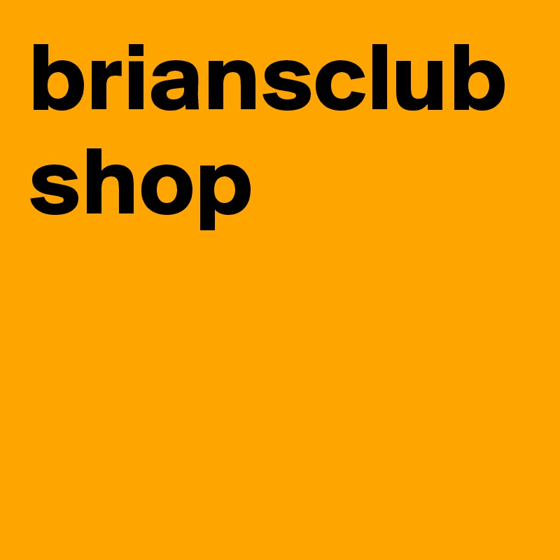 briansclub shop
