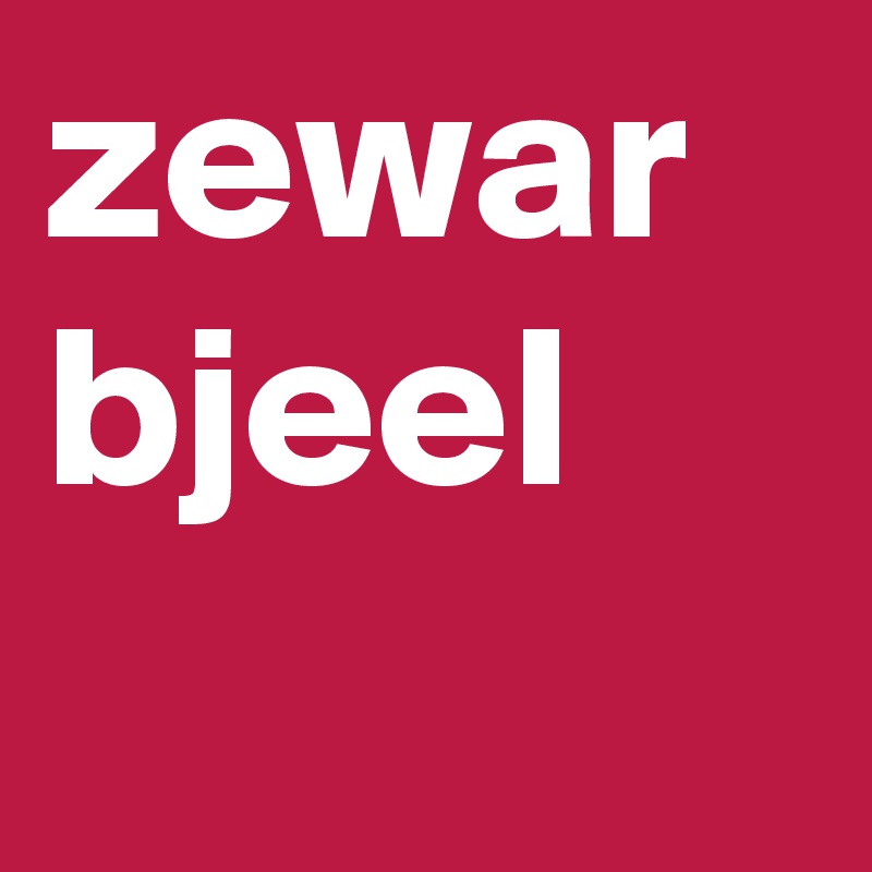 zewar bjeel
