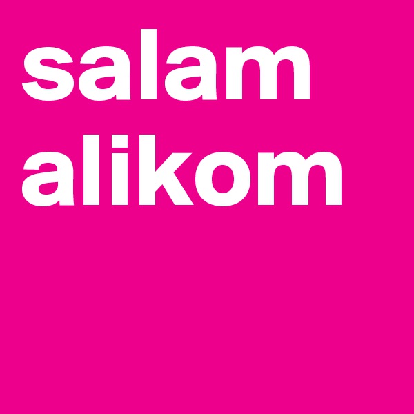 salam alikom