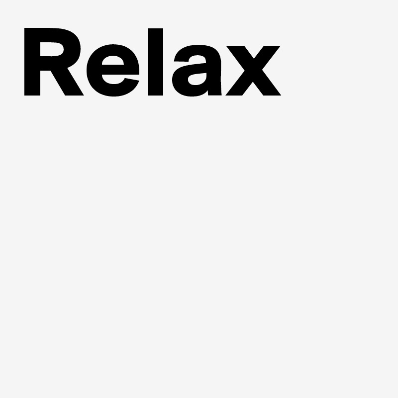 Relax