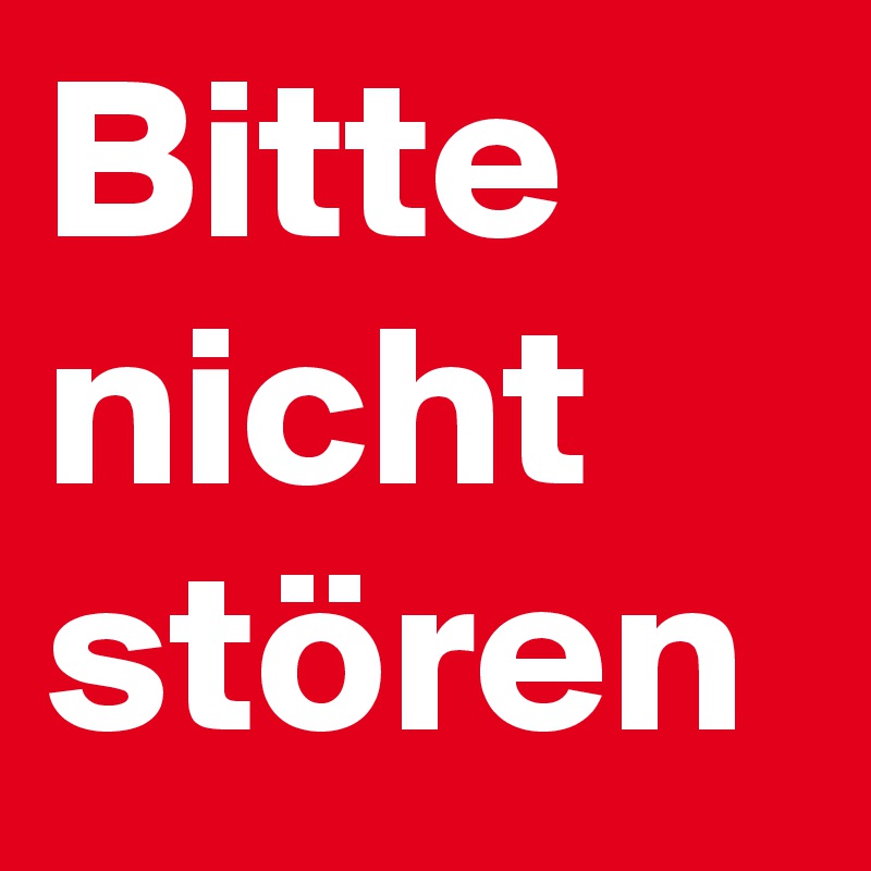 Bitte
nicht
stören
