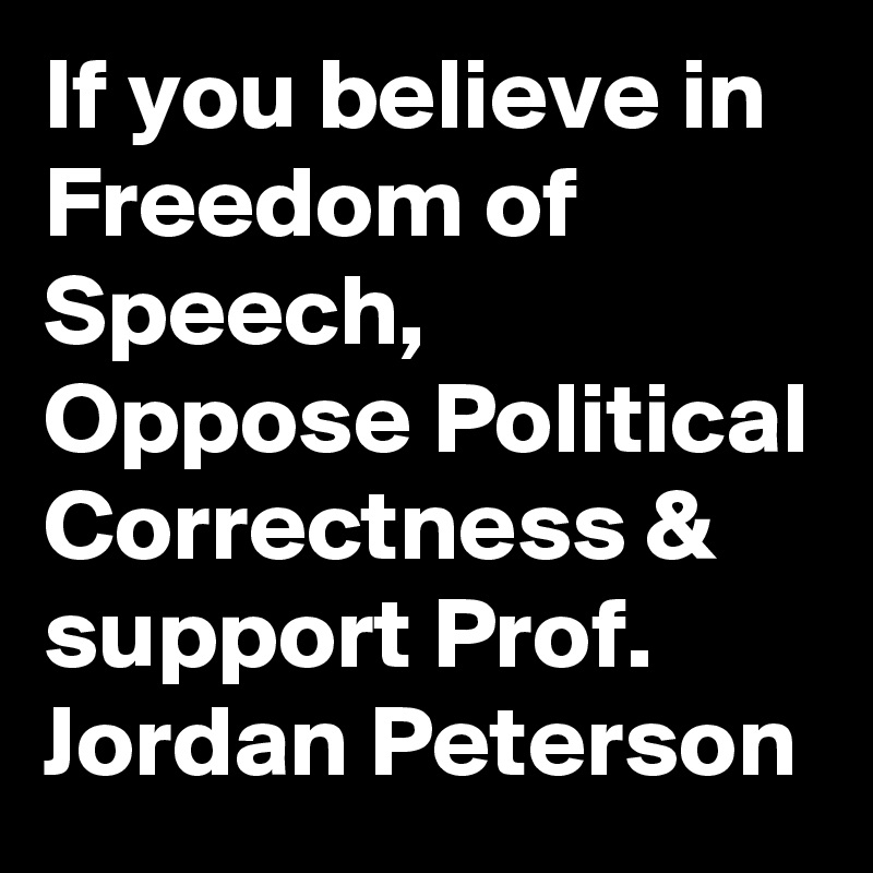 If You Believe In Freedom Of Speech, Oppose Political Correctness ...