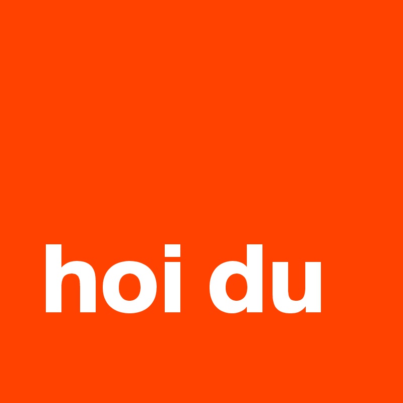 

 hoi du