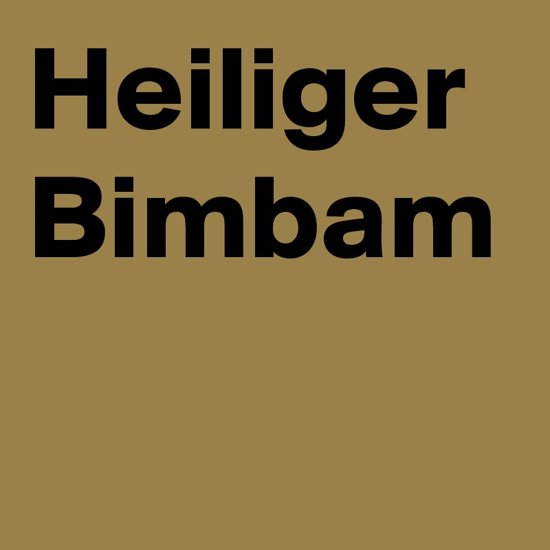 Heiliger Bimbam
