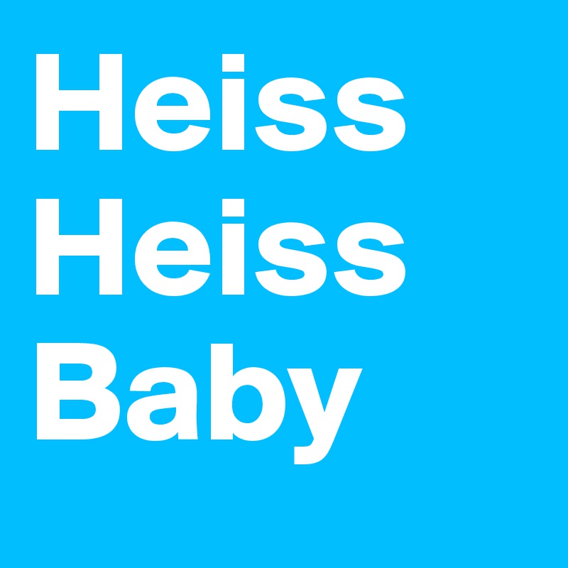 Heiss Heiss
Baby