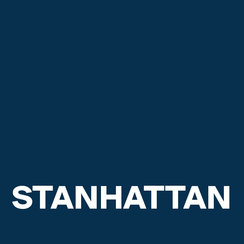 




STANHATTAN