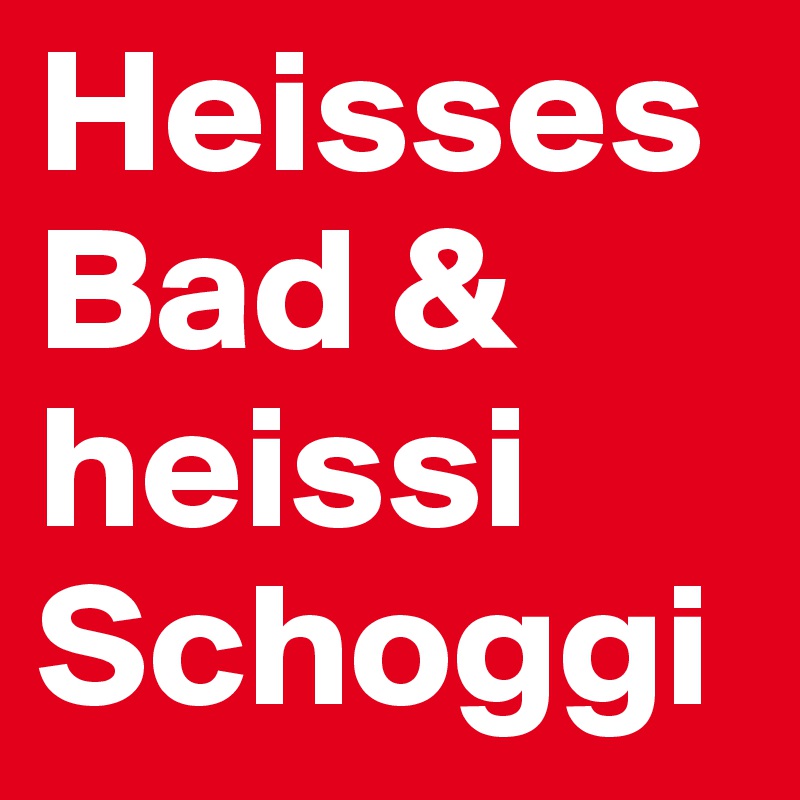 Heisses Bad & heissi Schoggi