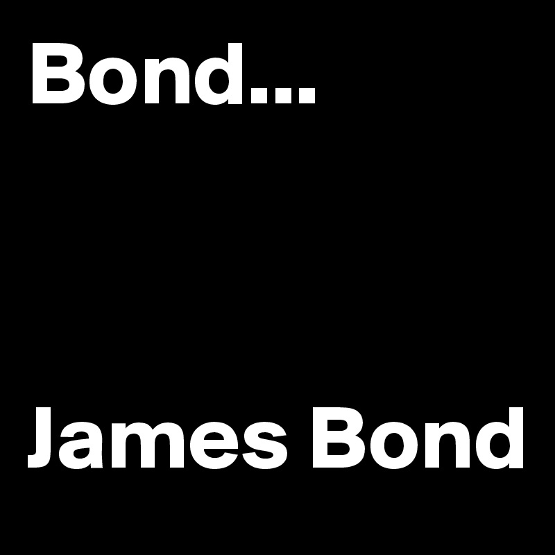 Bond...



James Bond