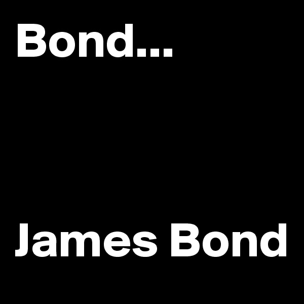 Bond...



James Bond