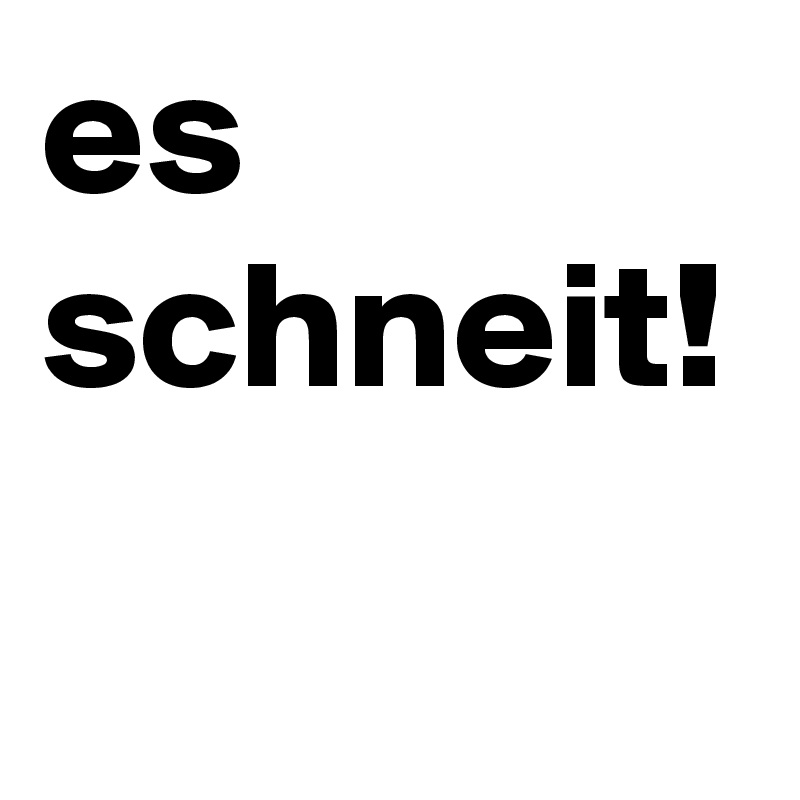 es schneit!