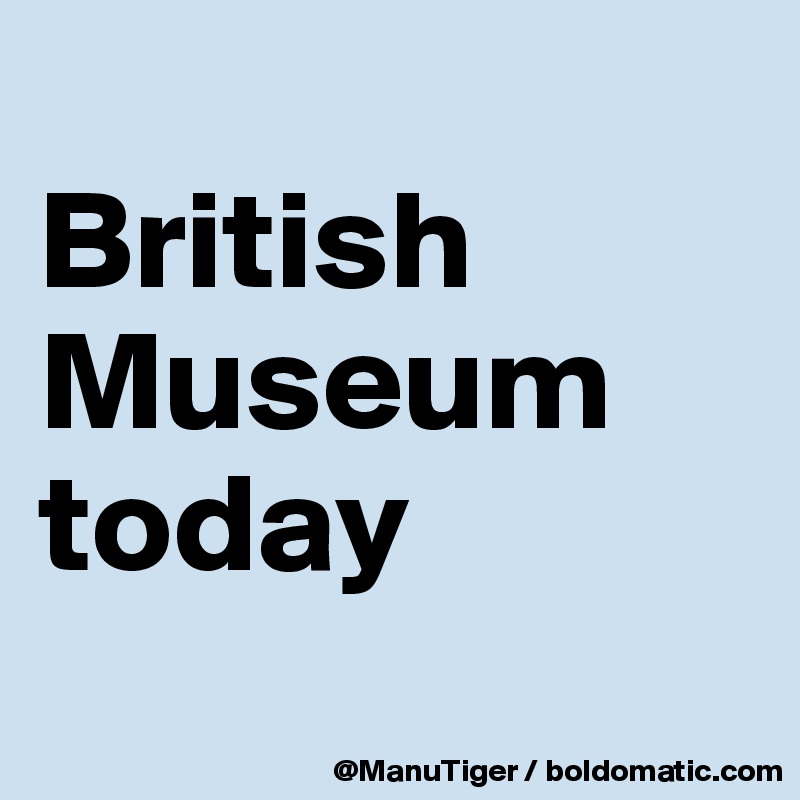 
British Museum today 
