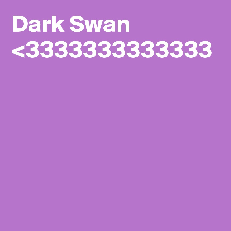 Dark Swan <3333333333333