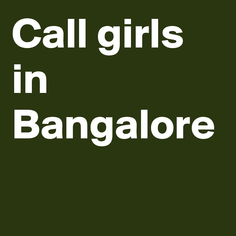 Call girls in Bangalore 