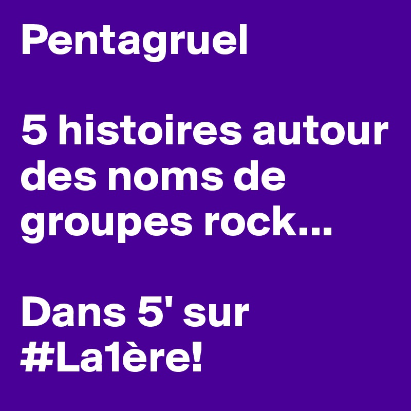 Pentagruel

5 histoires autour des noms de groupes rock...

Dans 5' sur #La1ère!
