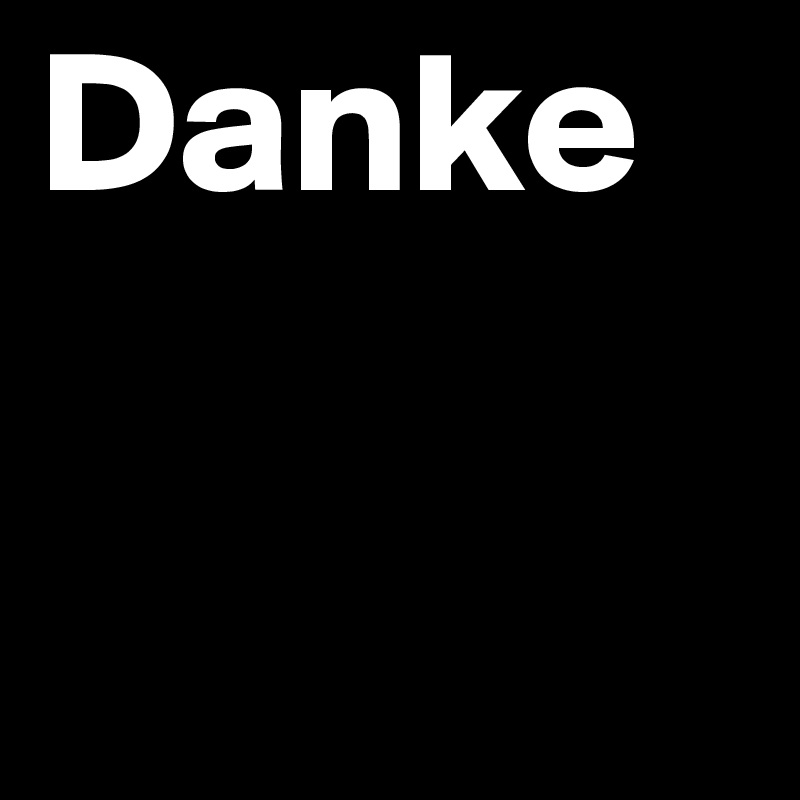 Danke

