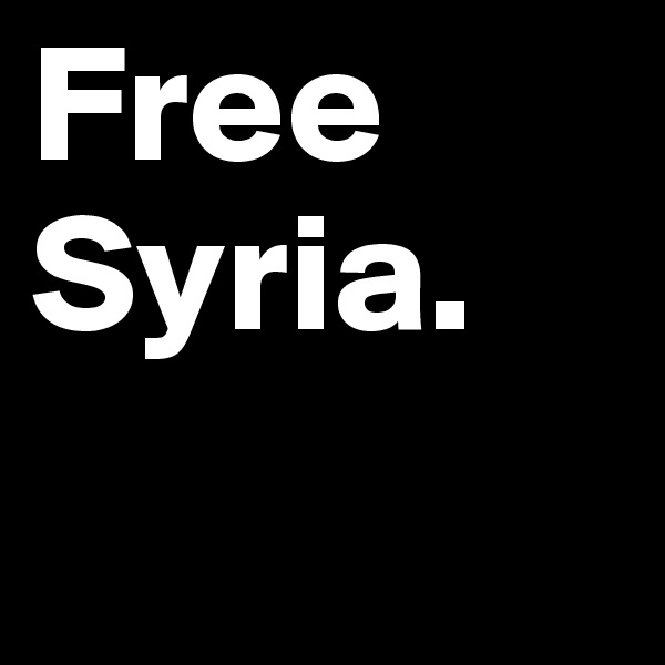Free Syria.