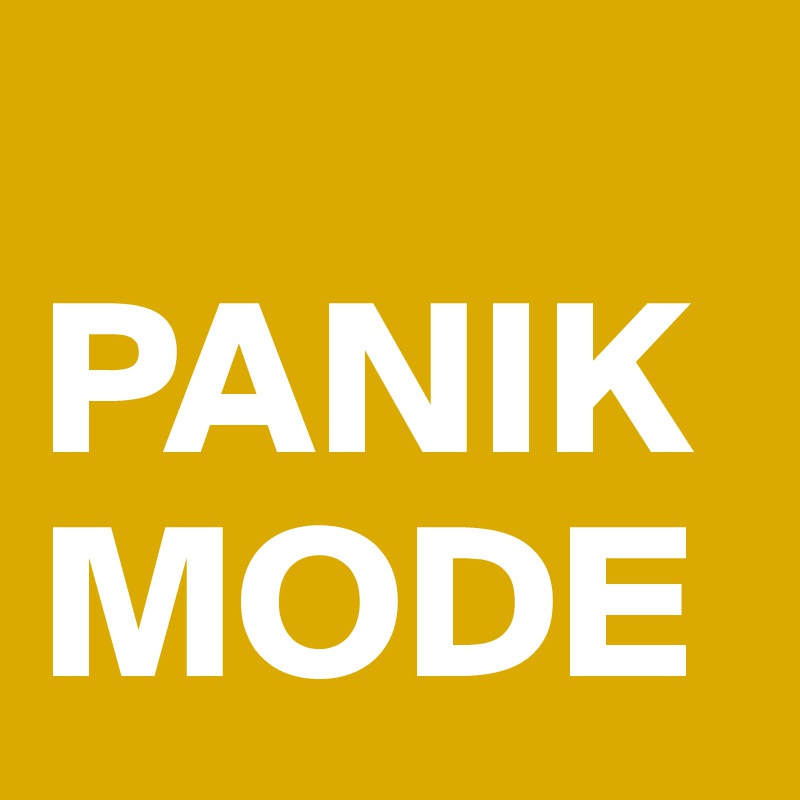 
PANIKMODE