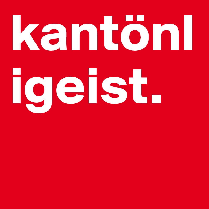 kantönligeist.